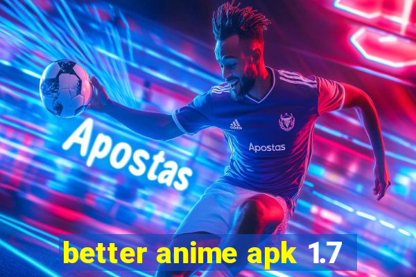 better anime apk 1.7